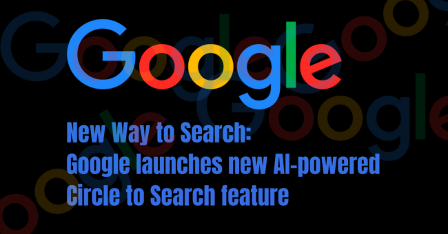 New Way to Search: Google launches new AI-powered Circle to Search feature